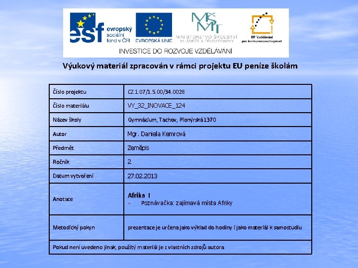 Výukový materiál zpracován v rámci projektu EU peníze školám Číslo projektu CZ. 1. 07/1.