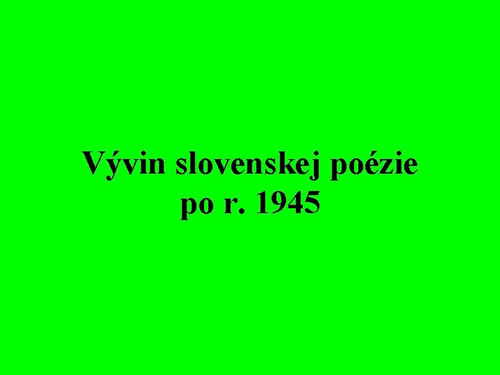 Vývin slovenskej poézie po r. 1945 