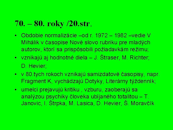 70. – 80. roky /20. str. • Obdobie normalizácie –od r. 1972 – 1982