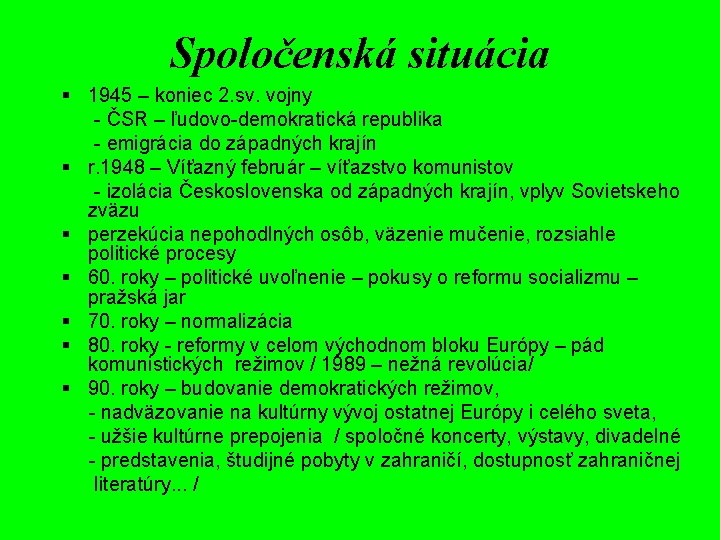 Spoločenská situácia § 1945 – koniec 2. sv. vojny - ČSR – ľudovo-demokratická republika