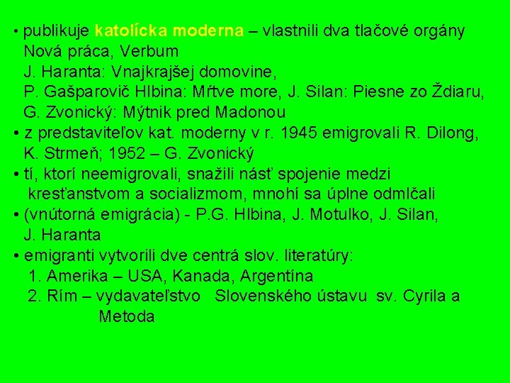  • publikuje katolícka moderna – vlastnili dva tlačové orgány Nová práca, Verbum J.