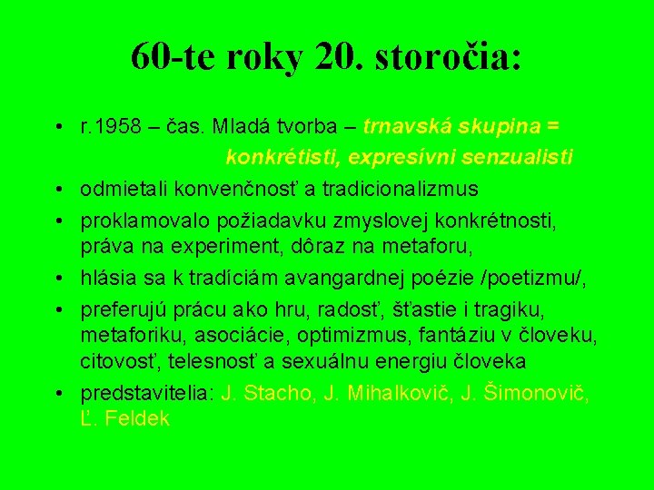 60 -te roky 20. storočia: • r. 1958 – čas. Mladá tvorba – trnavská