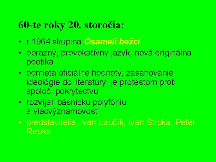 60 -te roky 20. storočia: • r. 1964 skupina Osamelí bežci • obrazný, provokatívny