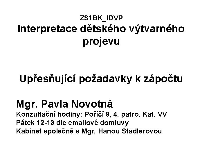 ZS 1 BK_IDVP Interpretace dětského výtvarného projevu Upřesňující požadavky k zápočtu Mgr. Pavla Novotná