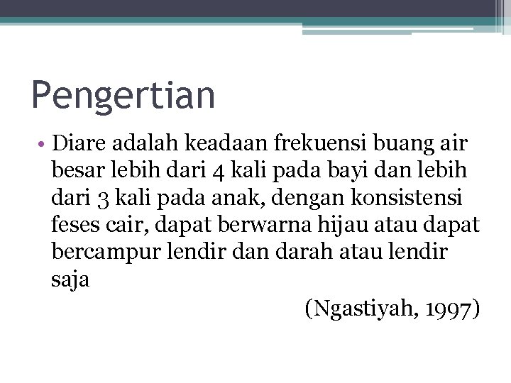 Pengertian • Diare adalah keadaan frekuensi buang air besar lebih dari 4 kali pada