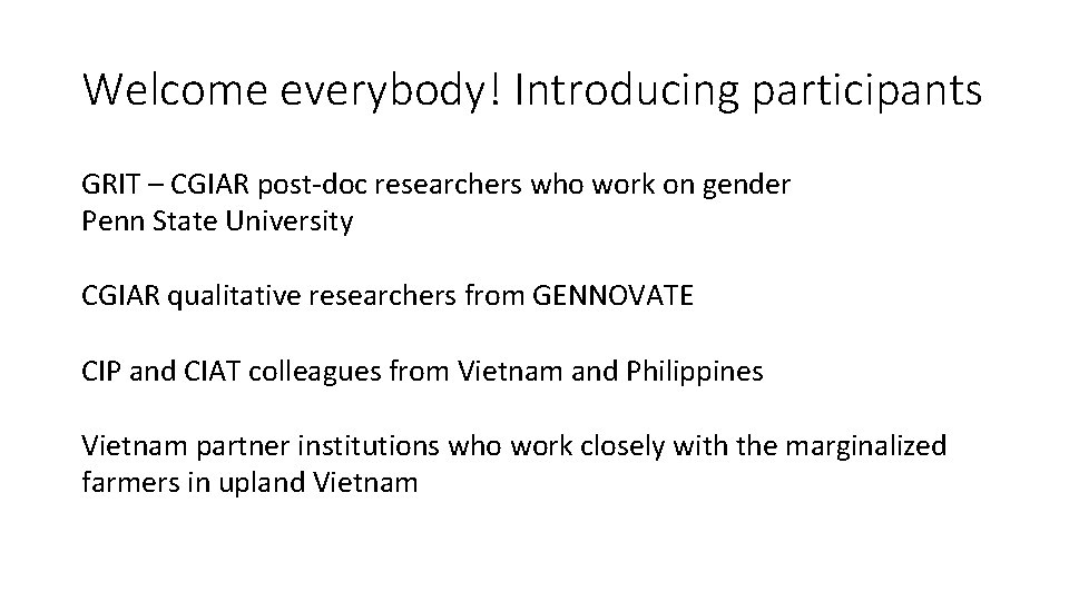 Welcome everybody! Introducing participants GRIT – CGIAR post-doc researchers who work on gender Penn