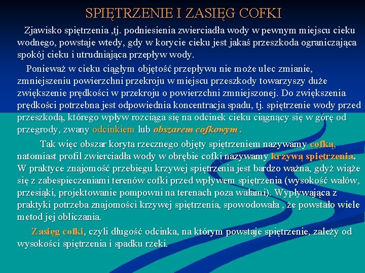 SPIĘTRZENIE I ZASIĘG COFKI Zjawisko spiętrzenia , tj. podniesienia zwierciadła wody w pewnym miejscu