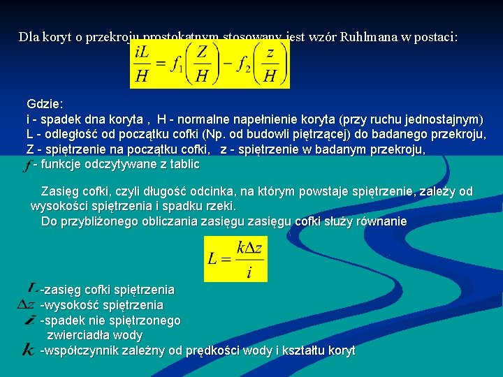 Dla koryt o przekroju prostokątnym stosowany jest wzór Ruhlmana w postaci: Gdzie: i -