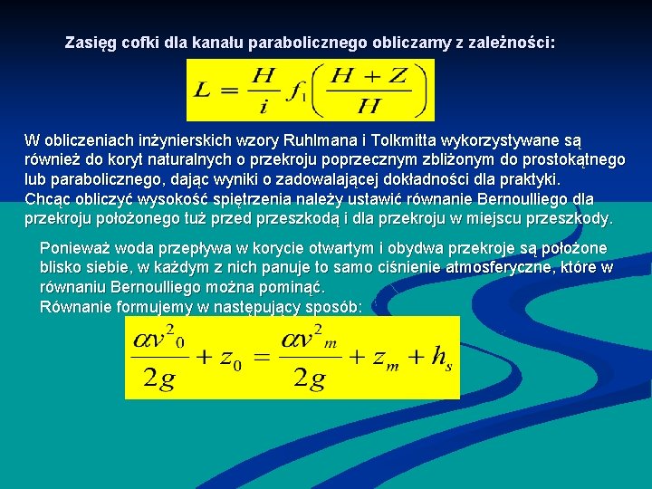 Zasięg cofki dla kanału parabolicznego obliczamy z zależności: W obliczeniach inżynierskich wzory Ruhlmana i