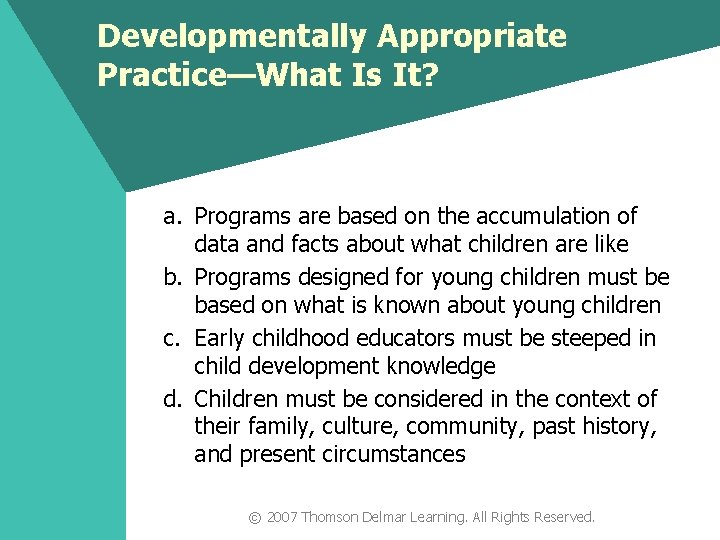 Developmentally Appropriate Practice—What Is It? a. Programs are based on the accumulation of data