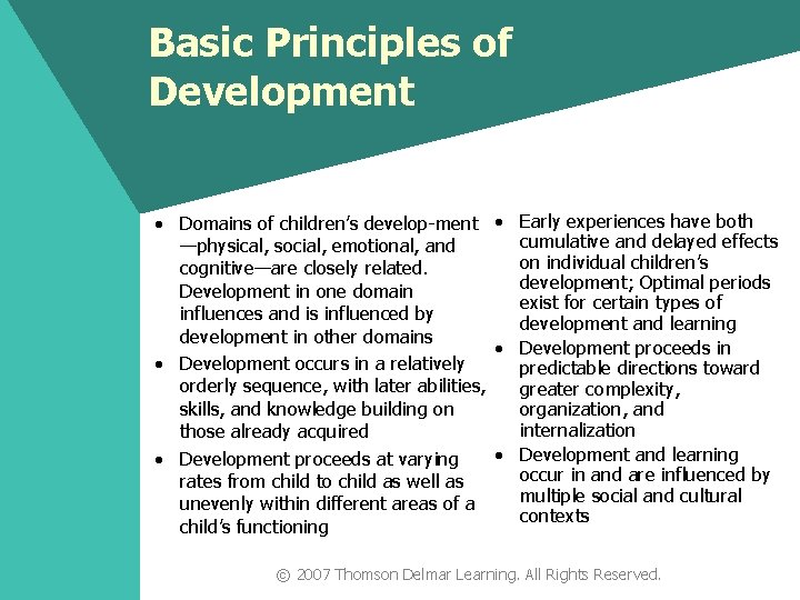 Basic Principles of Development • Domains of children’s develop-ment • Early experiences have both