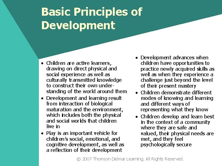 Basic Principles of Development • Children are active learners, drawing on direct physical and