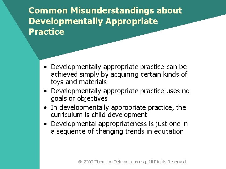 Common Misunderstandings about Developmentally Appropriate Practice • Developmentally appropriate practice can be achieved simply