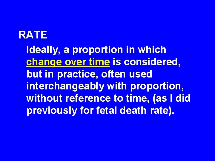 RATE Ideally, a proportion in which change over time is considered, but in practice,