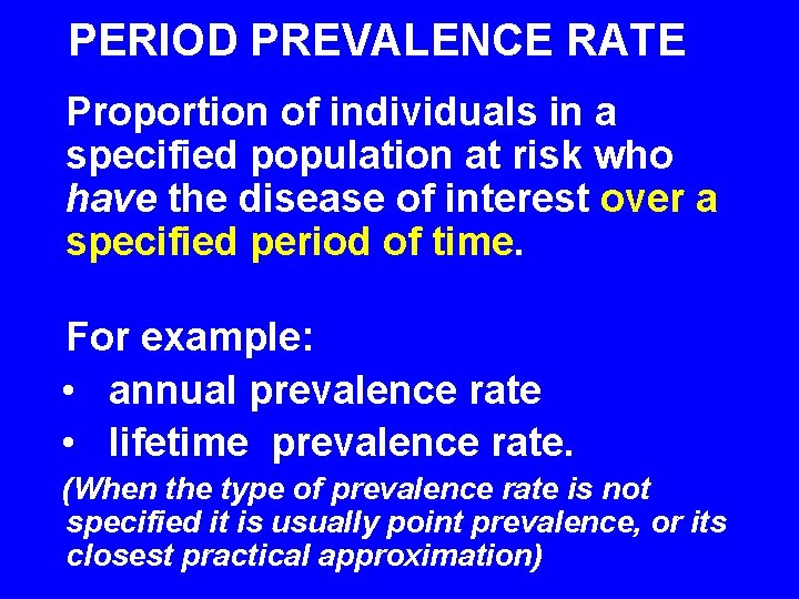 PERIOD PREVALENCE RATE Proportion of individuals in a specified population at risk who have