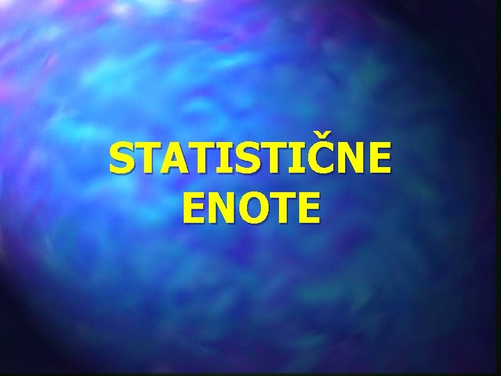 STATISTIČNE ENOTE 