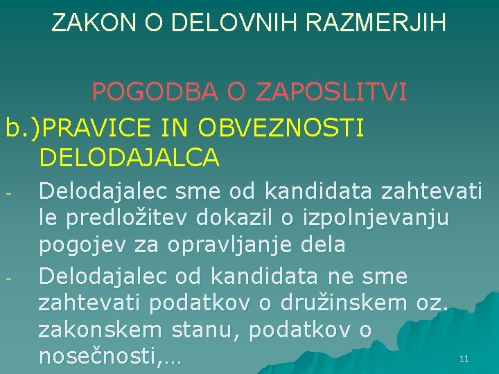 ZAKON O DELOVNIH RAZMERJIH POGODBA O ZAPOSLITVI b. )PRAVICE IN OBVEZNOSTI DELODAJALCA - - ZAKON O DELOVNIH RAZMERJIH POGODBA O ZAPOSLITVI b. )PRAVICE IN OBVEZNOSTI DELODAJALCA - -
