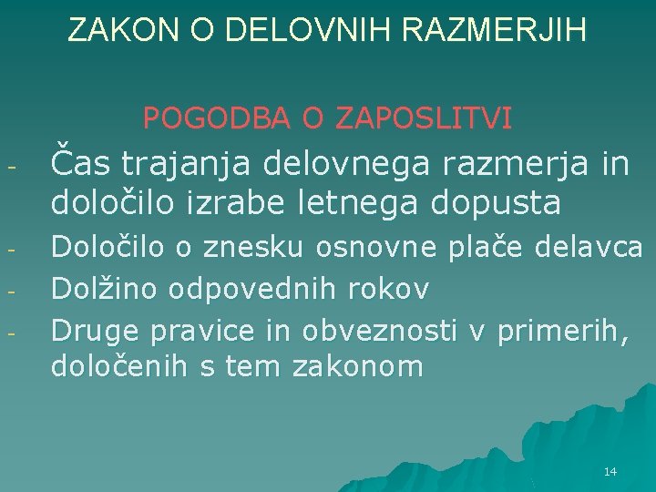 ZAKON O DELOVNIH RAZMERJIH POGODBA O ZAPOSLITVI - Čas trajanja delovnega razmerja in določilo ZAKON O DELOVNIH RAZMERJIH POGODBA O ZAPOSLITVI - Čas trajanja delovnega razmerja in določilo