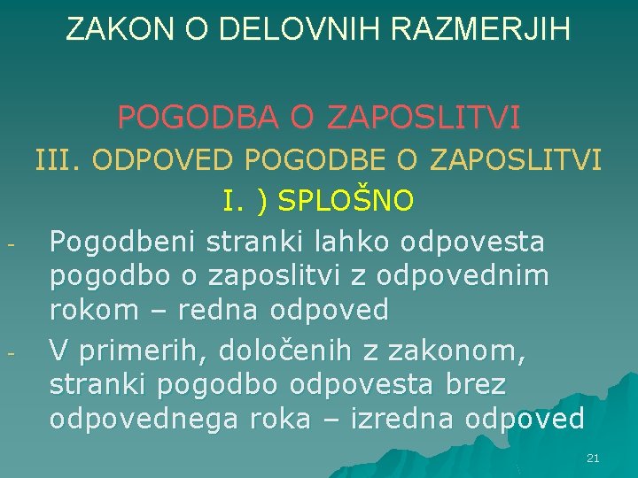 ZAKON O DELOVNIH RAZMERJIH POGODBA O ZAPOSLITVI - - III. ODPOVED POGODBE O ZAPOSLITVI ZAKON O DELOVNIH RAZMERJIH POGODBA O ZAPOSLITVI - - III. ODPOVED POGODBE O ZAPOSLITVI