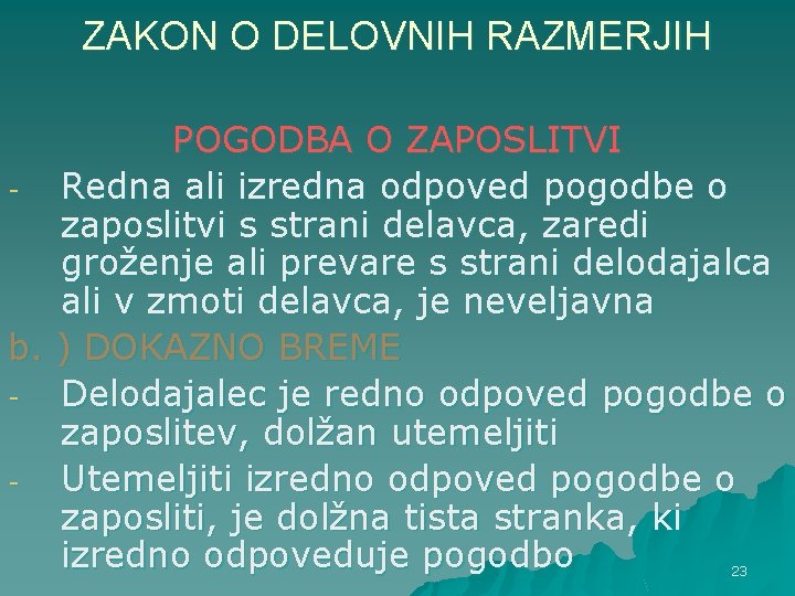 ZAKON O DELOVNIH RAZMERJIH POGODBA O ZAPOSLITVI Redna ali izredna odpoved pogodbe o zaposlitvi ZAKON O DELOVNIH RAZMERJIH POGODBA O ZAPOSLITVI Redna ali izredna odpoved pogodbe o zaposlitvi