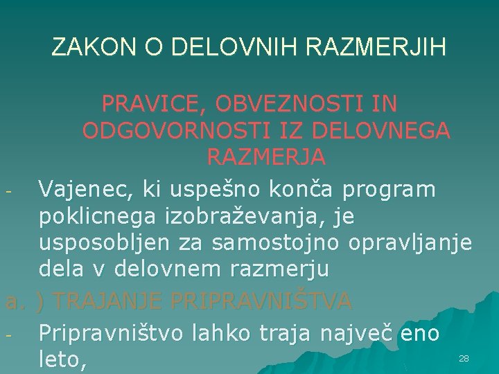 ZAKON O DELOVNIH RAZMERJIH PRAVICE, OBVEZNOSTI IN ODGOVORNOSTI IZ DELOVNEGA RAZMERJA Vajenec, ki uspešno ZAKON O DELOVNIH RAZMERJIH PRAVICE, OBVEZNOSTI IN ODGOVORNOSTI IZ DELOVNEGA RAZMERJA Vajenec, ki uspešno
