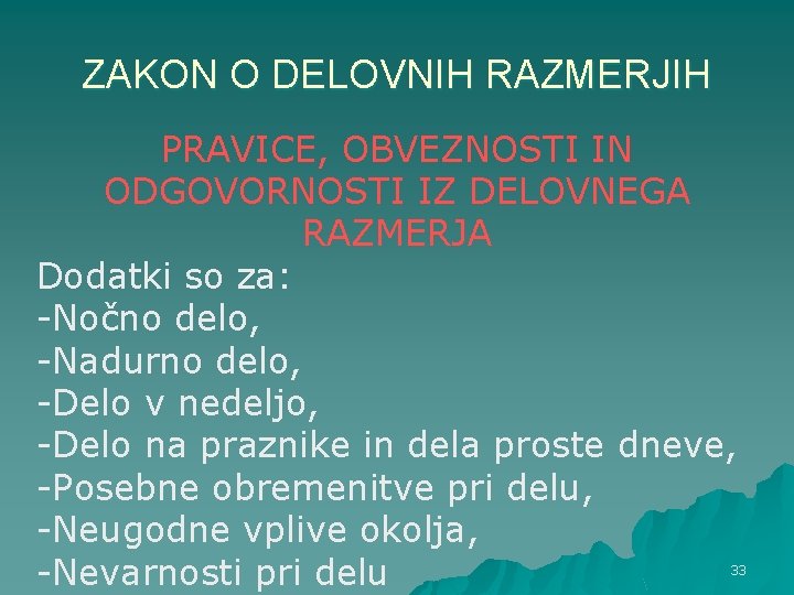 ZAKON O DELOVNIH RAZMERJIH PRAVICE, OBVEZNOSTI IN ODGOVORNOSTI IZ DELOVNEGA RAZMERJA Dodatki so za: ZAKON O DELOVNIH RAZMERJIH PRAVICE, OBVEZNOSTI IN ODGOVORNOSTI IZ DELOVNEGA RAZMERJA Dodatki so za: