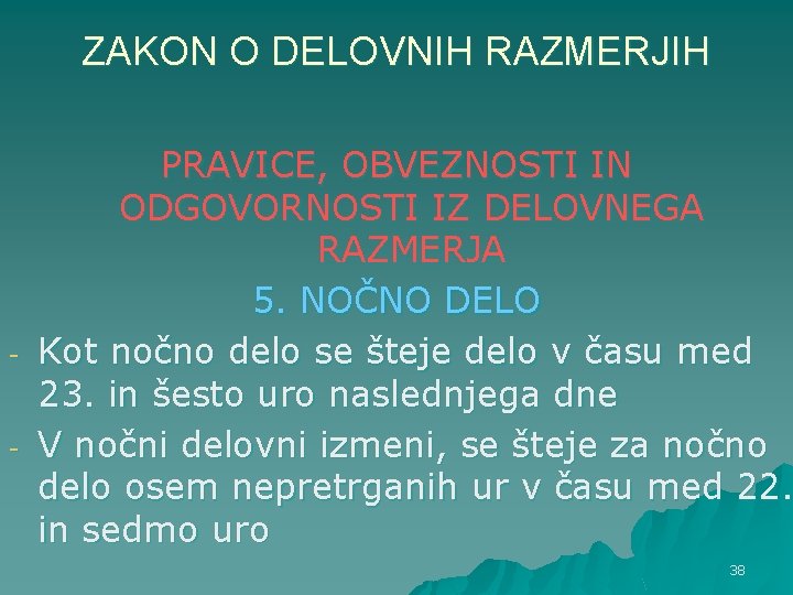 ZAKON O DELOVNIH RAZMERJIH - PRAVICE, OBVEZNOSTI IN ODGOVORNOSTI IZ DELOVNEGA RAZMERJA 5. NOČNO ZAKON O DELOVNIH RAZMERJIH - PRAVICE, OBVEZNOSTI IN ODGOVORNOSTI IZ DELOVNEGA RAZMERJA 5. NOČNO