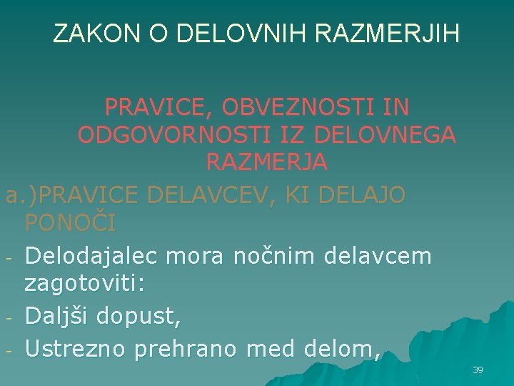 ZAKON O DELOVNIH RAZMERJIH PRAVICE, OBVEZNOSTI IN ODGOVORNOSTI IZ DELOVNEGA RAZMERJA a. )PRAVICE DELAVCEV, ZAKON O DELOVNIH RAZMERJIH PRAVICE, OBVEZNOSTI IN ODGOVORNOSTI IZ DELOVNEGA RAZMERJA a. )PRAVICE DELAVCEV,
