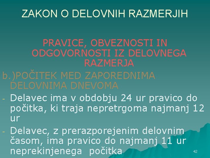 ZAKON O DELOVNIH RAZMERJIH PRAVICE, OBVEZNOSTI IN ODGOVORNOSTI IZ DELOVNEGA RAZMERJA b. )POČITEK MED ZAKON O DELOVNIH RAZMERJIH PRAVICE, OBVEZNOSTI IN ODGOVORNOSTI IZ DELOVNEGA RAZMERJA b. )POČITEK MED