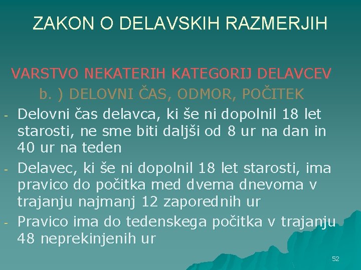 ZAKON O DELAVSKIH RAZMERJIH VARSTVO NEKATERIH KATEGORIJ DELAVCEV b. ) DELOVNI ČAS, ODMOR, POČITEK ZAKON O DELAVSKIH RAZMERJIH VARSTVO NEKATERIH KATEGORIJ DELAVCEV b. ) DELOVNI ČAS, ODMOR, POČITEK