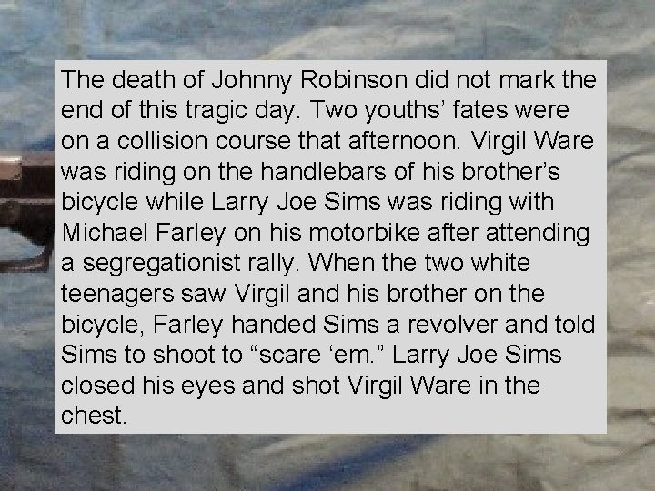 The death of Johnny Robinson did not mark the end of this tragic day.