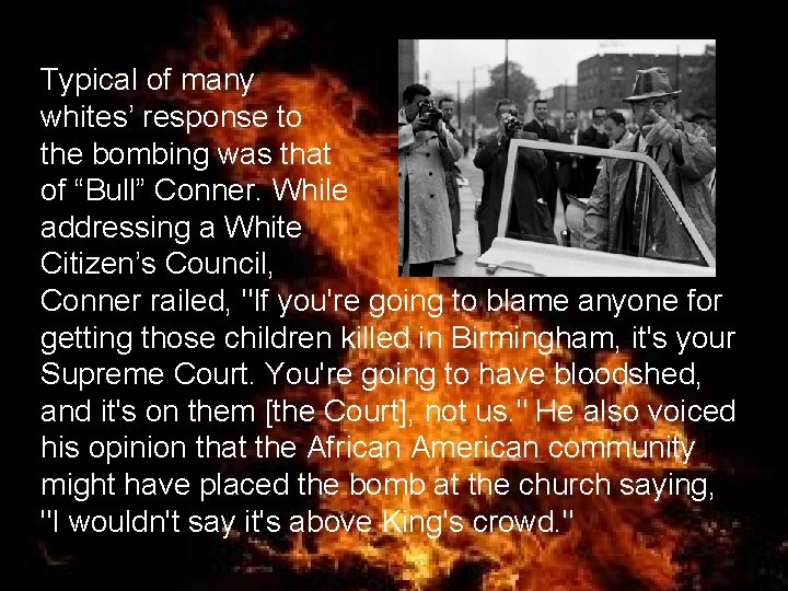 Typical of many whites’ response to the bombing was that of “Bull” Conner. While