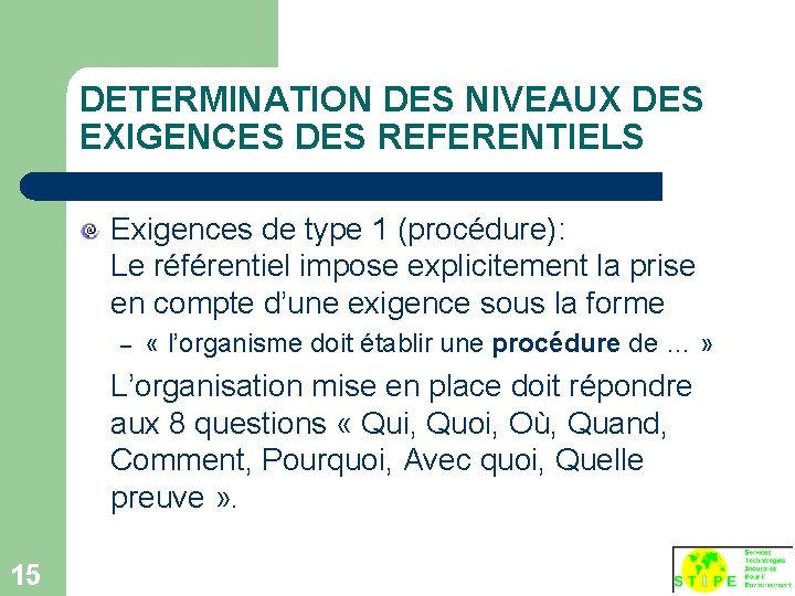 DETERMINATION DES NIVEAUX DES EXIGENCES DES REFERENTIELS Exigences de type 1 (procédure): Le référentiel