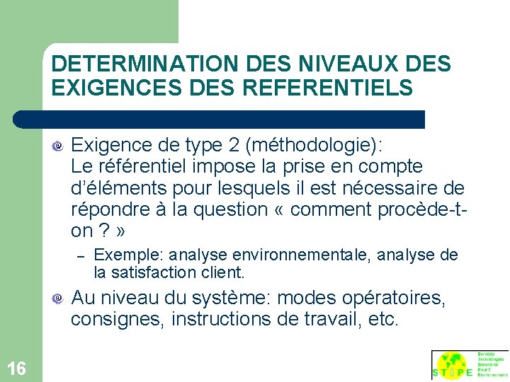 DETERMINATION DES NIVEAUX DES EXIGENCES DES REFERENTIELS Exigence de type 2 (méthodologie): Le référentiel