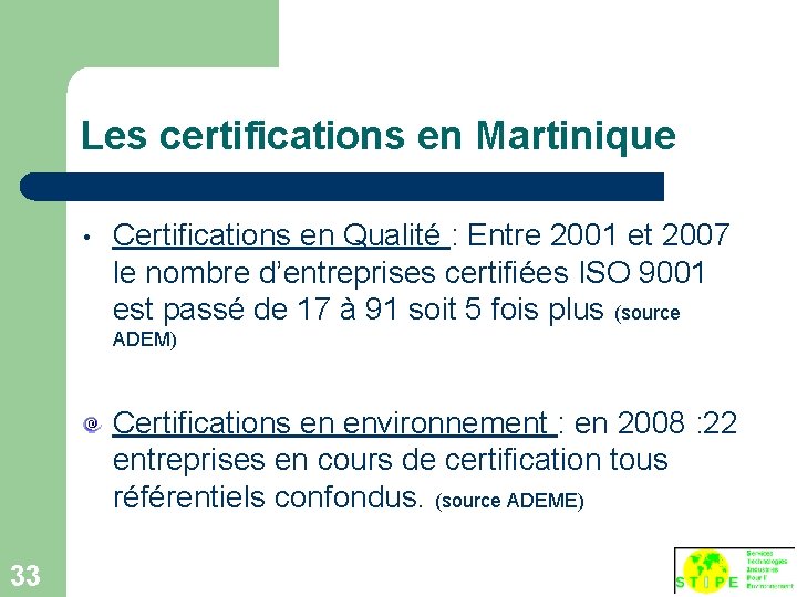 Les certifications en Martinique • Certifications en Qualité : Entre 2001 et 2007 le