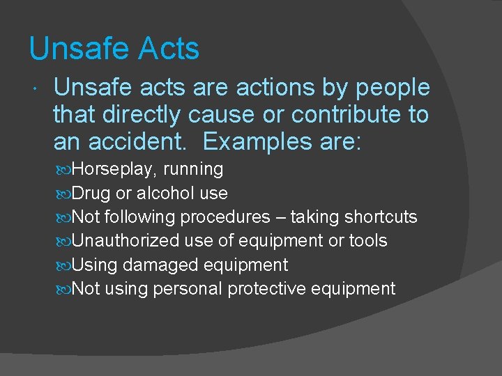 Unsafe Acts Unsafe acts are actions by people that directly cause or contribute to