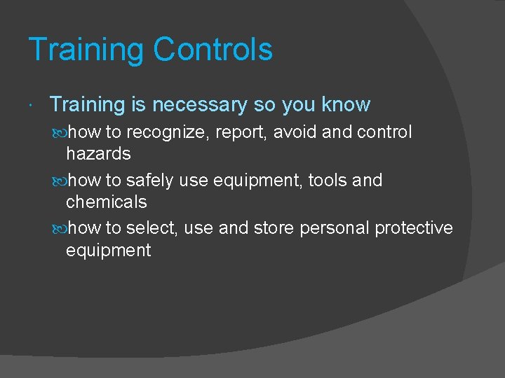 Training Controls Training is necessary so you know how to recognize, report, avoid and