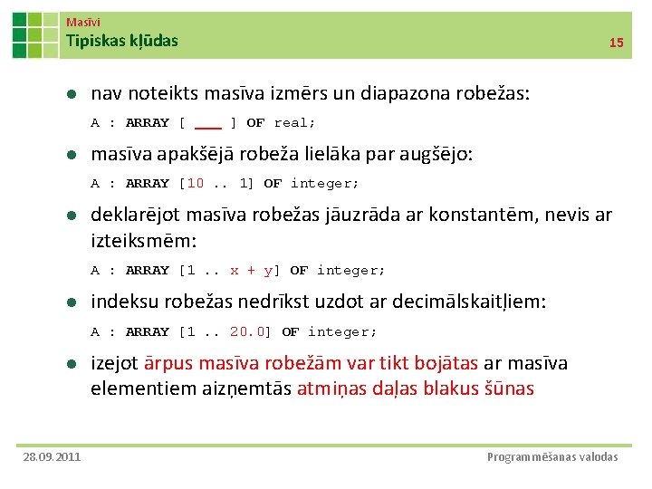 Masīvi Tipiskas kļūdas l nav noteikts masīva izmērs un diapazona robežas: A : ARRAY Masīvi Tipiskas kļūdas l nav noteikts masīva izmērs un diapazona robežas: A : ARRAY