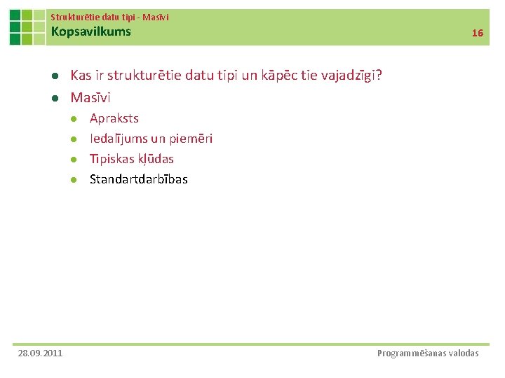 Strukturētie datu tipi - Masīvi Kopsavilkums l l Kas ir strukturētie datu tipi un Strukturētie datu tipi - Masīvi Kopsavilkums l l Kas ir strukturētie datu tipi un