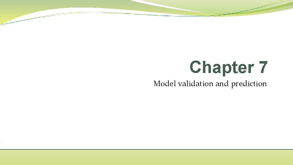 Chapter 7 Model validation and prediction 