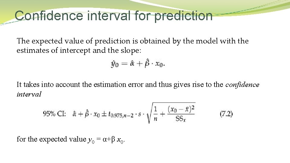 Confidence interval for prediction The expected value of prediction is obtained by the model