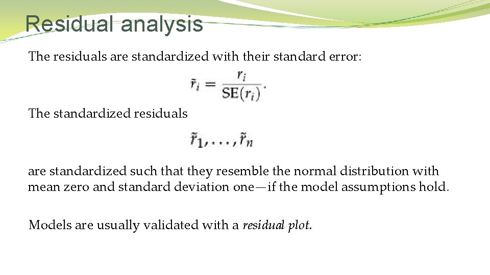 Residual analysis The residuals are standardized with their standard error: The standardized residuals are