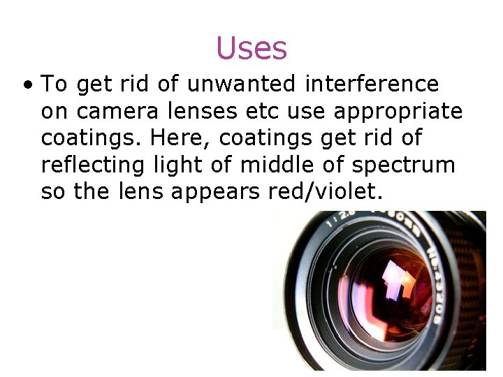 Uses • To get rid of unwanted interference on camera lenses etc use appropriate