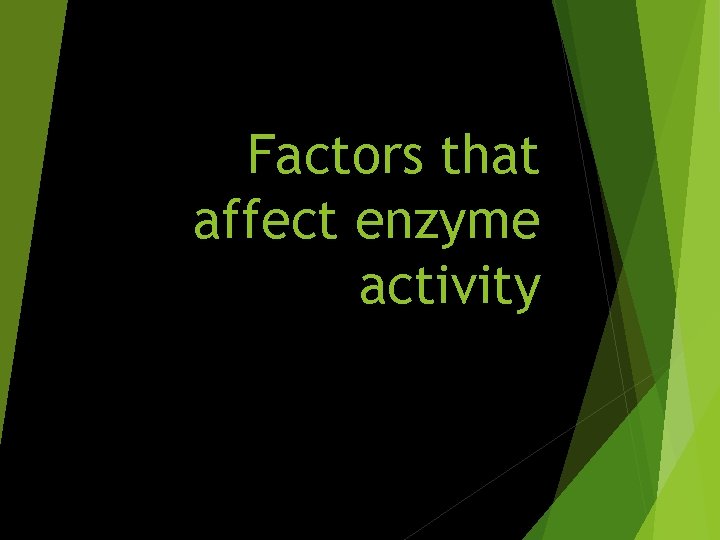 Factors that affect enzyme activity 
