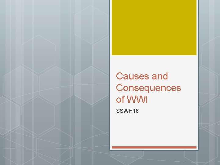 Causes and Consequences of WWI SSWH 16 Causes and Consequences of WWI SSWH 16