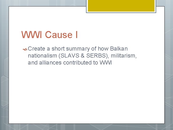 WWI Cause I Create a short summary of how Balkan nationalism (SLAVS & SERBS), WWI Cause I Create a short summary of how Balkan nationalism (SLAVS & SERBS),
