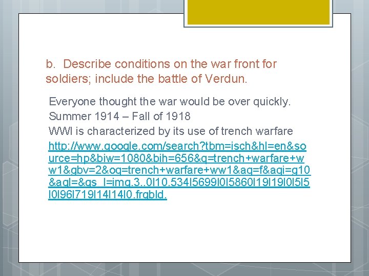 b. Describe conditions on the war front for soldiers; include the battle of Verdun. b. Describe conditions on the war front for soldiers; include the battle of Verdun.