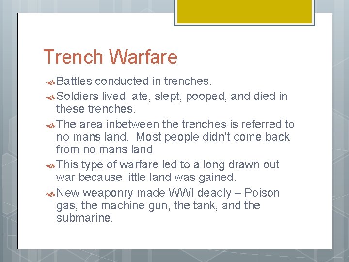 Trench Warfare Battles conducted in trenches. Soldiers lived, ate, slept, pooped, and died in Trench Warfare Battles conducted in trenches. Soldiers lived, ate, slept, pooped, and died in