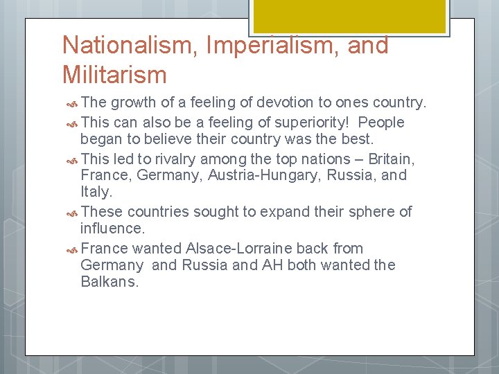 Nationalism, Imperialism, and Militarism The growth of a feeling of devotion to ones country. Nationalism, Imperialism, and Militarism The growth of a feeling of devotion to ones country.