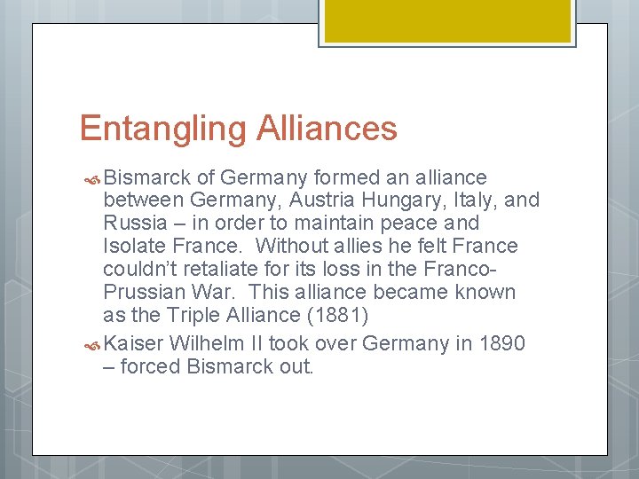 Entangling Alliances Bismarck of Germany formed an alliance between Germany, Austria Hungary, Italy, and Entangling Alliances Bismarck of Germany formed an alliance between Germany, Austria Hungary, Italy, and